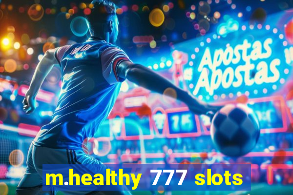 m.healthy 777 slots